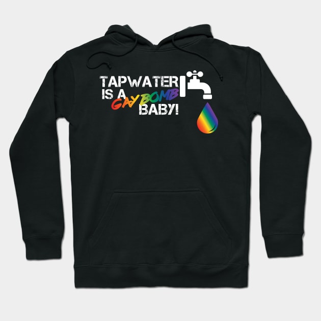 Tapwater is a Gay Bomb Hoodie by DankSpaghetti